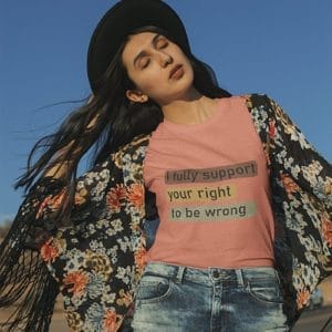 "I Fully Support Your Right to be Wrong" design created by RJ&T on a Soft-Style T-Shirt